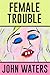 Female Trouble