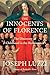 The Innocents of Florence by Joseph Luzzi