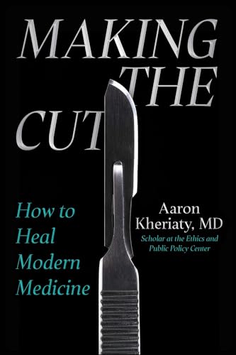 Making the Cut: How to Heal Modern Medicine (Hardcover)