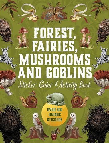 Forest, Fairies, Mushrooms and Goblins Sticker, Color & Activity Book: Over 500 Unique Stickers (Sticker Activity Deluxe Editions)