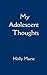 My Adolescent Thoughts
