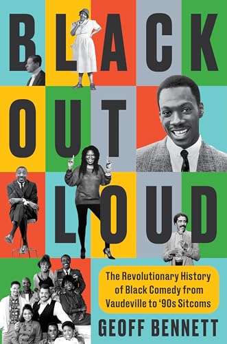 Black Out Loud: The Revolutionary History of Black Comedy from Vaudeville to '90s Sitcoms (Hardcover)