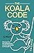 The Koala Code: Winning Over the Unimpressed and the Impossible to Persuade