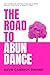 The Road to Abundance: The Complete System for Unlocking Wealth, Success & Inner Power