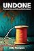 Undone: My journey from abu...