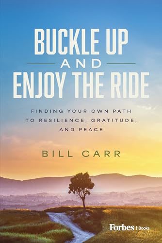 Buckle Up and Enjoy the Ride: Finding Your Own Path to Resilience, Gratitude, and Peace (Hardcover)