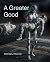 A Greater Good by Michael Dooney