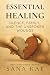 Essential Healing: Silence,...