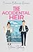 The Accidental Heir: A Romcom Billionaire Romance