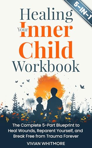 Healing Your Inner Child Workbook 5 in 1: The Complete 5-Part Blueprint to Heal Wounds, Reparent Yourself, and Break Free from Trauma Forever (Recovery Made Simple)