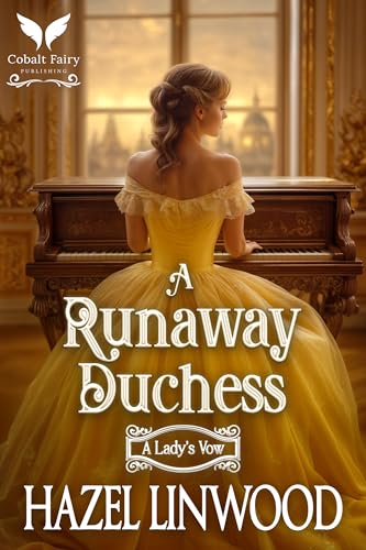 A Runaway Duchess: A Historical Regency Romance Novel (A Lady's Vow Book 4)