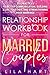 Relationship Workbook for Married Couples: 25+ Practices to Better Communication, Building a Life Together, and Strengthening Your Marriage (The Roadmap to a Healthy Relationship)