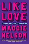 Like Love: Essays...