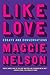 Like Love by Maggie Nelson Like Love by Maggie Nelson