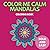 Color Me Calm, Mandalas: Co...