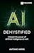 AI Demystified: Unleash the power of artificial intelligence at work