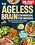 The Ageless Brain Cookbook ...