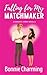 Falling for My Matchmaker by Bonnie Charming