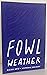 Fowl Weather