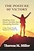 The Posture of Victory by Theresa M. Miller