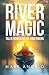 River Magic: Tales From a L...