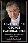 Remembering George Cardinal Pell: Recollections of a Great Man of the Church