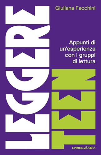 Leggere Teen: Appunti di un'esperienza con i gruppi di lettura (Italian Edition)