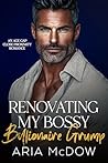 Renovating My Bossy Billionaire Grump by Aria McDow