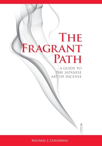 The Fragrant Path: A Guide to the Japanese Art of Incense (Hardcover)