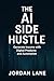 The AI Side Hustle: How to ...