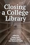 Closing a College Library Closing a College Library