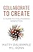 Collaborate to Create: A Guide to Coauthoring Nonfiction (The Indy Author)
