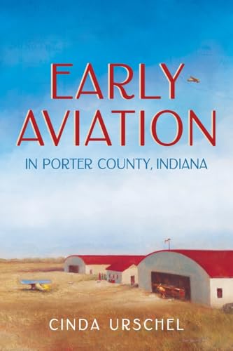 Early Aviation in Porter County, Indiana (Paperback)