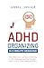 ADHD Organizing in 9 Minute Sessions by Andrea Sinclair