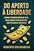 Do Aperto à Liberdade by Roberto Goldenberg