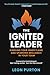The Ignited Leader: Kindlin...