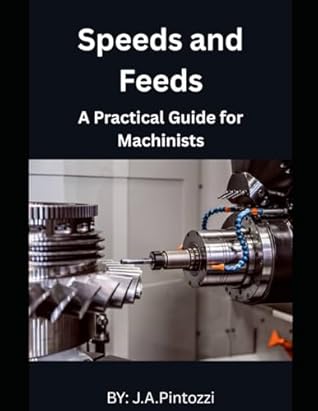 Mastering Speeds and Feeds: A Practical Guide for Machinists