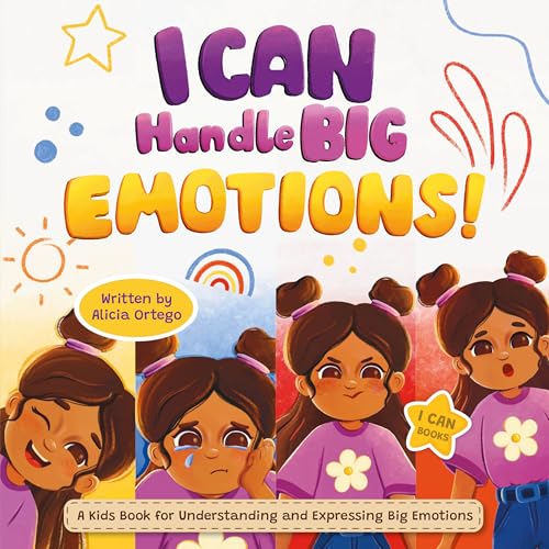 I Can Handle Big Emotions: A Kids Book for Understanding and Expressing Big Feelings, Helping Children Navigate Feelings in the Classroom and Beyond (Ages 3-8) (I Can Books 4)