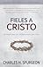 Fieles a Cristo by Charles Haddon Spurgeon