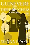 Guinevere and the Three Brothers  by Sienna Peake