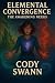 Elemental Convergence by Cody Swann