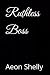 Ruthless Boss by Aeon Shelly Ruthless Boss by Aeon Shelly