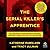 The Serial Killer's Apprentice: The True Story of How Houston's Deadliest Murderer Turned a Kid into a Killing Machine