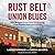 Rust Belt Union Blues: Why ...