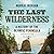The Last Wilderness