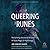 Queering the Runes: Reclaiming Ancestral Wisdom in Rune Magic and Mythology