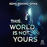 This World Is Not...