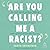 Are You Calling Me a Racist? by Sarita Srivastava