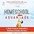 The Homeschool Advantage: A...