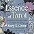 The Essence of Tarot: Using Essential Oils, Magic, and Rituals to Empower Your Readings